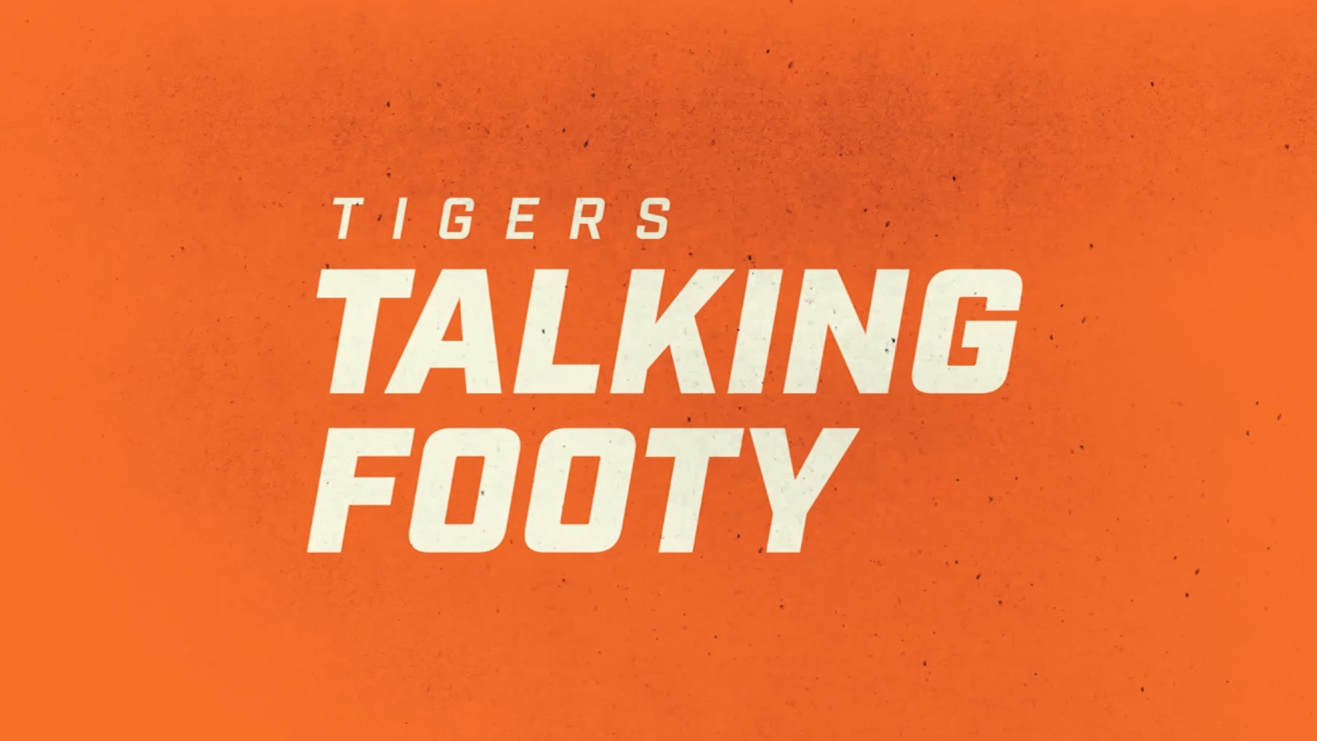 Tigers Talking Footy – Episode 1