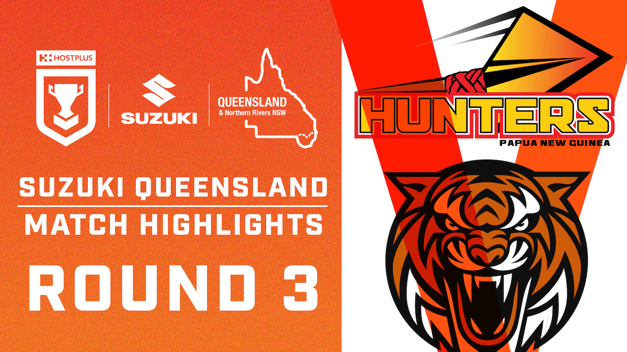 Suzuki Match Highlights from Round 3 Hostplus Cup PNG Hunters v Brisbane Tigers